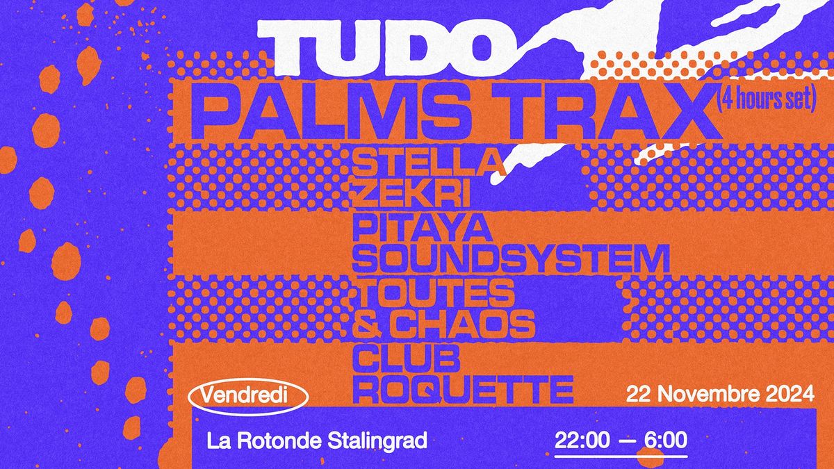 TUDO w\/ Palms Trax, Stella Zekri, Pitaya Soundsystem, Toutes & Chaos, Club Roquette