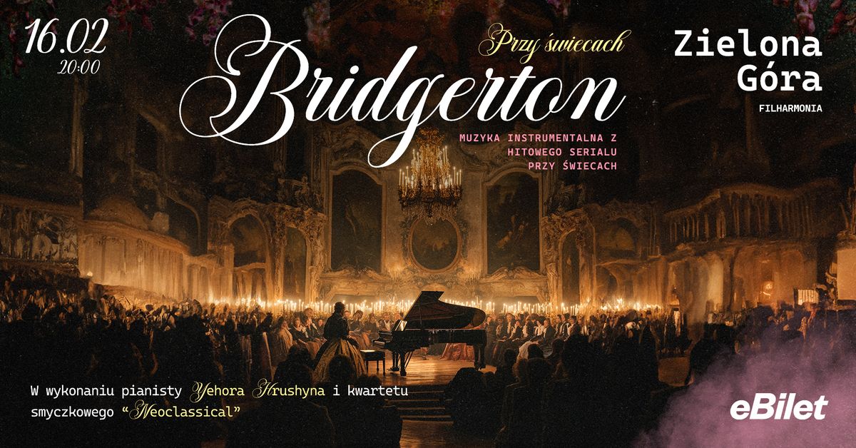 BRIDGERTON: MUZYKA PRZY \u015aWIECACH 16.02 ZIELONA G\u00d3RA