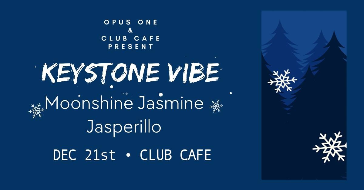 Keystone Vibe with Special Guest Moonshine Jasmine and Jasperillo