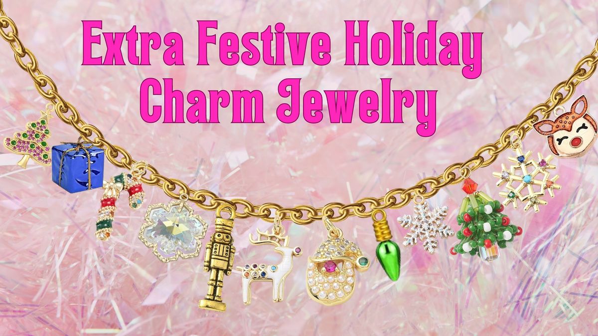 Extra Festive Holiday Charm Jewelry with All That Glitters