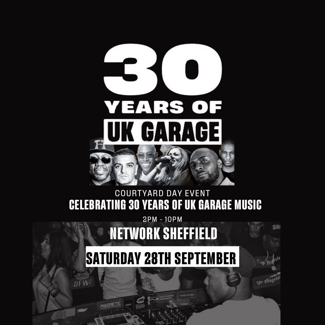 30 Years Of Uk Garage Music at Network Courtyard 2pm - 10pm Saturday 28th September  