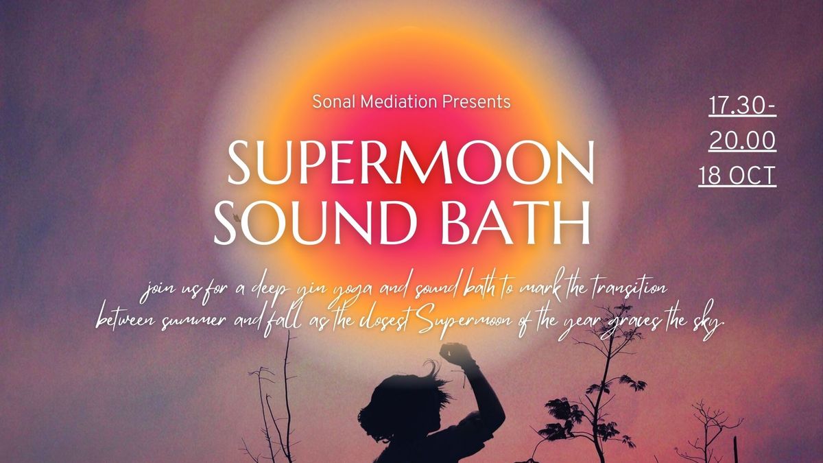 \ud83c\udf15\u2728 Super Full Moon Sound Bath & Yin Yoga Ritual \u2728\ud83c\udf15