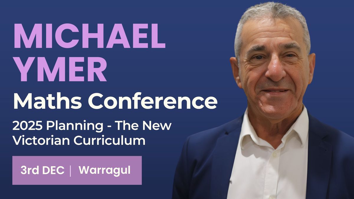 Warragul | Michael Ymer Maths Conference  | 2025 Planning - New Victorian Curriculum V:2.0 