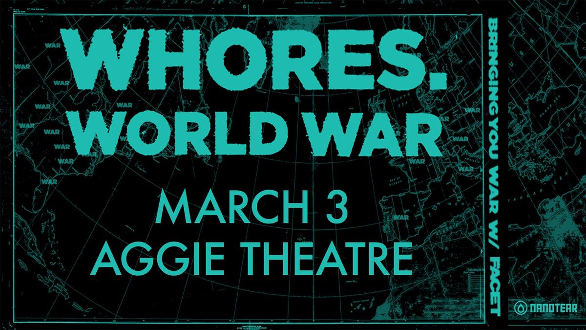 Whores w\/ Facet | Aggie Theatre