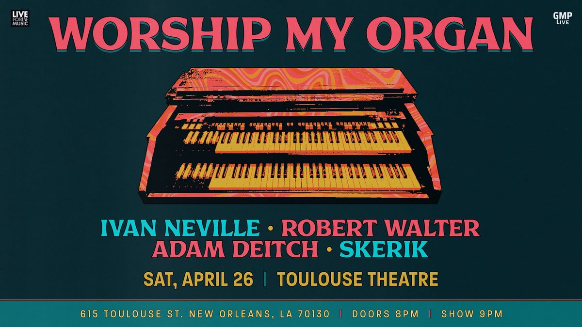 Worship My Organ ft. Ivan Neville, Robert Walter, Adam Deitch, + Skerik