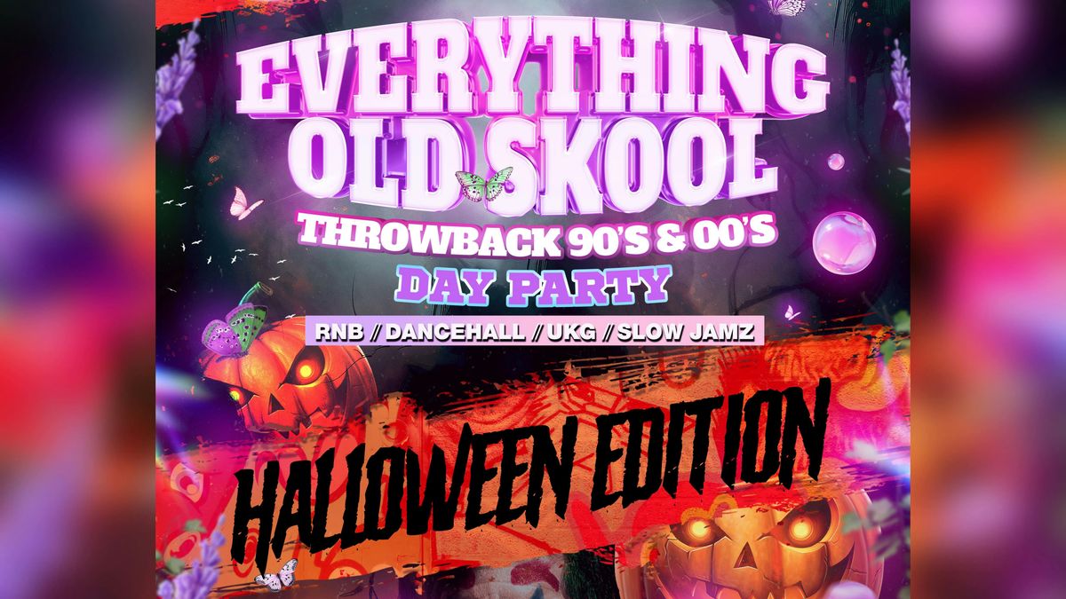 Everything Old Skool HALLOWEEN EDITION - Newport \ud83c\udf83