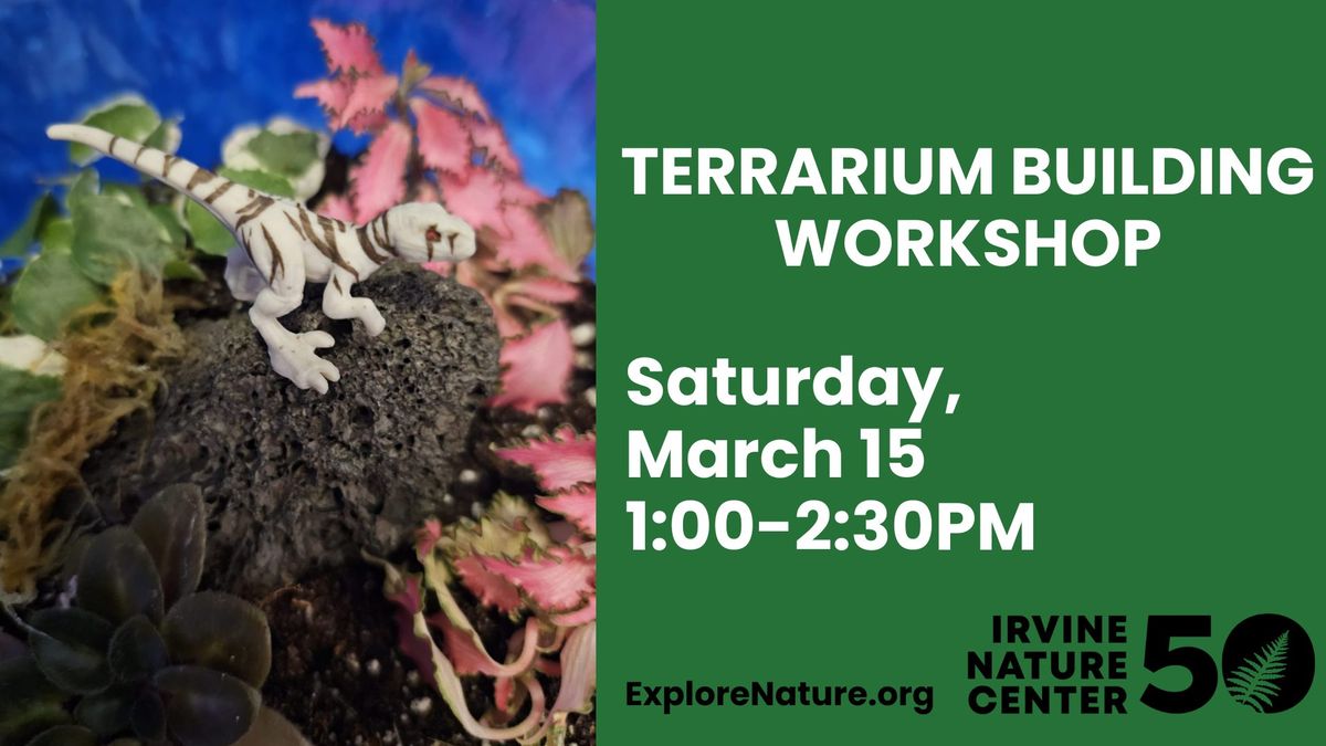 Terrarium Building Workshop at Irvine Nature Center 