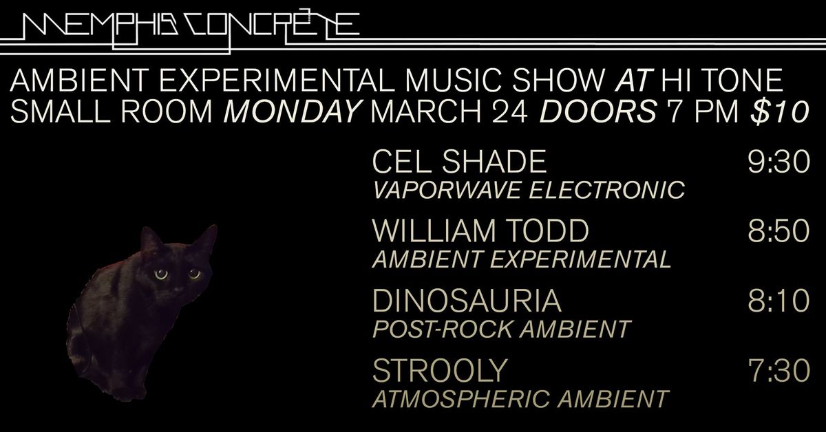 Ambient\/Experimental Music Show with CEL SHADE, William Todd, Dinosauria, and Strooly