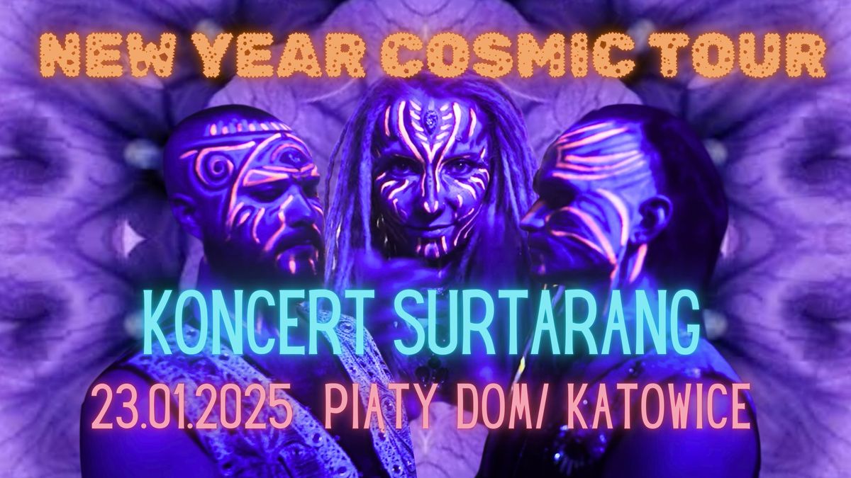 New Year Cosmic Tour - Surtarang Night \/\/ Katowice \/\/ Pi\u0105ty Dom