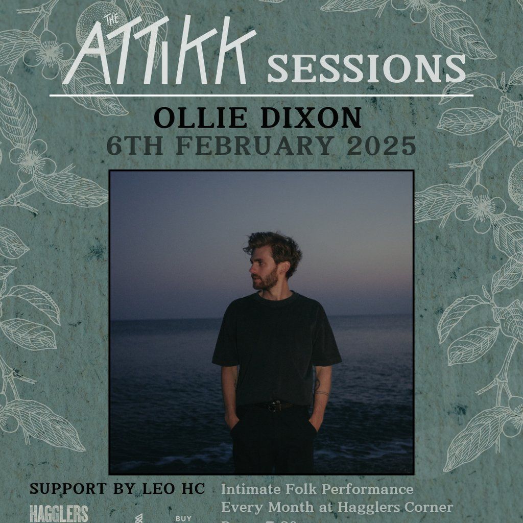 Attikk Sessions Presents: Ollie Dixon with Support from Leo HC