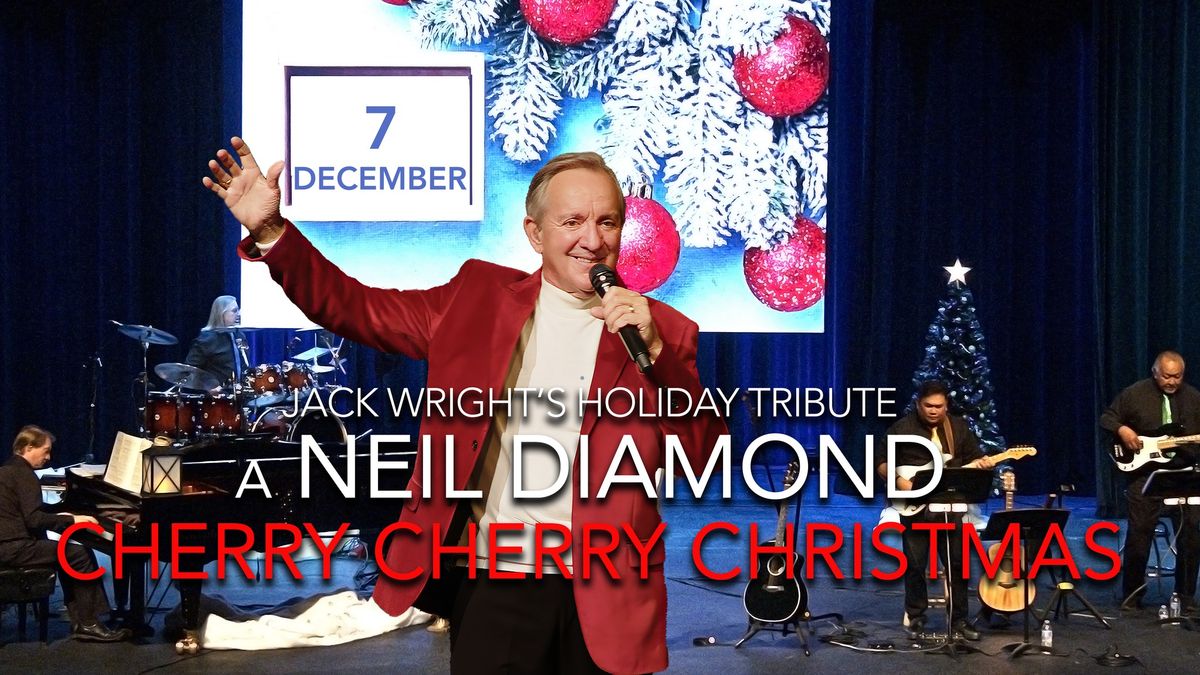 Jack Wright's NEIL DIAMOND CHERRY CHERRY CHRISTMAS