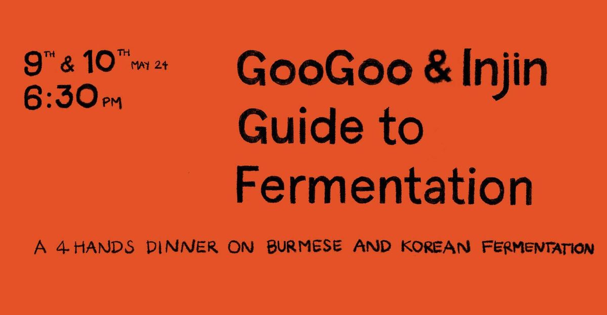 Googoo and Injin guide to fermentation: 4 hands dinner on Burmese and Korean fermentation