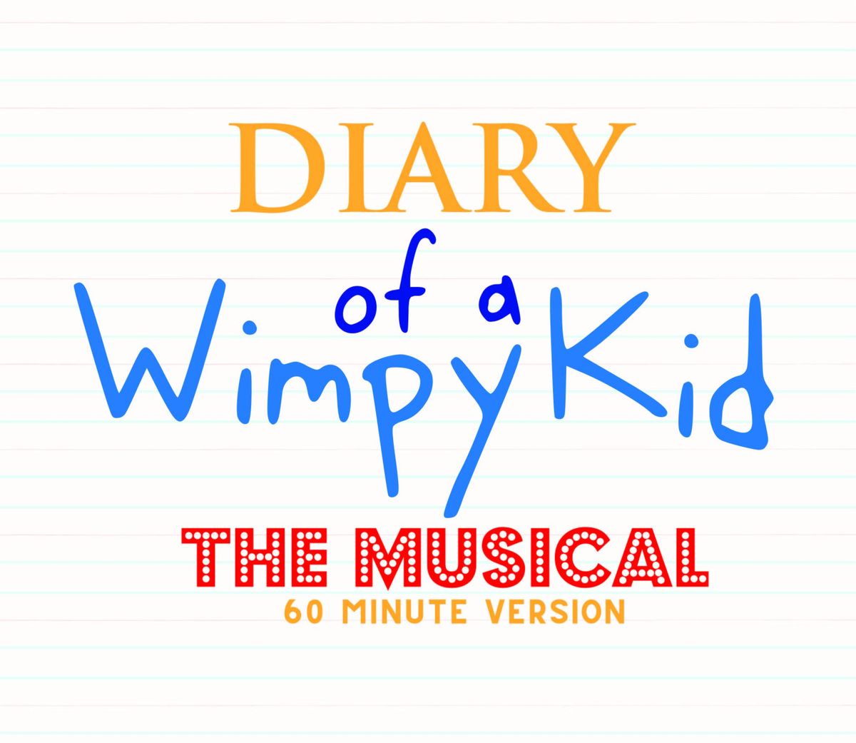 Diary of a Wimpy Kid: The Musical (60 Minute Version) \u2013 $18