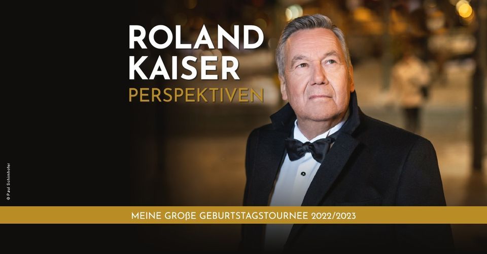 Roland Kaiser – Perspektiven – Meine große Geburtstagstournee 2022/2023 ...
