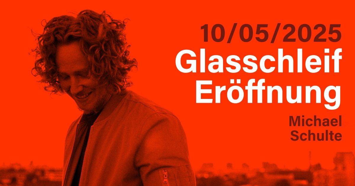 Glasschleif Er\u00f6ffnung mit Michael Schulte