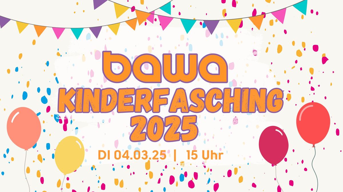 Kinderfasching 2025 | BAWA & Badwandl