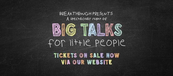Breakthrough Presents A Spectacular Night of Big Talks for Little People.