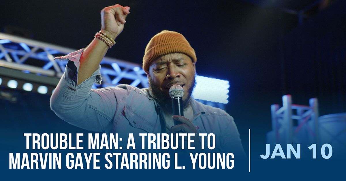 Trouble Man: A Tribute to Marvin Gaye Starring L. Young