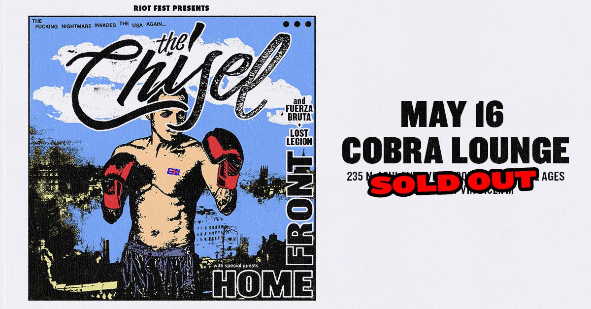 SOLD OUT. The Chisel \/ Home Front, Fuerza Bruta, Lost Legion
