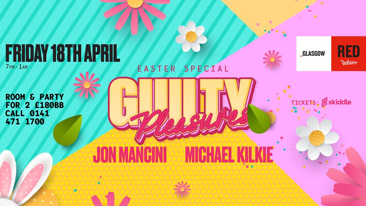 Guilty Pleasures Easter Special - April 18th - Radisson Red Glasgow