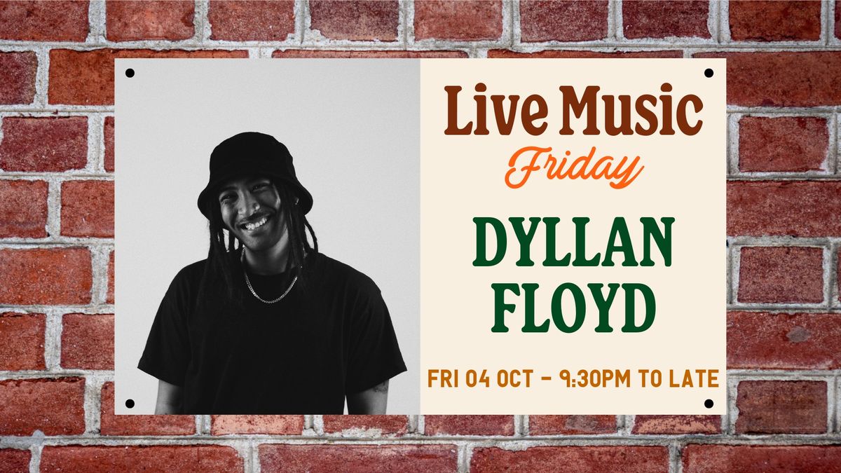 LIVE MUSIC FRIDAY \u2022 Dyllan Floyd