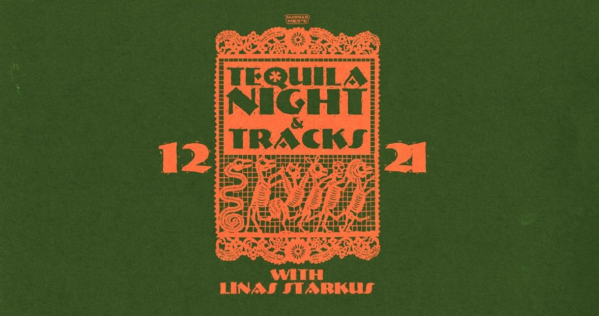 TEQUILA NIGHT & TRACKS: degustacija su LINU STARKUMI