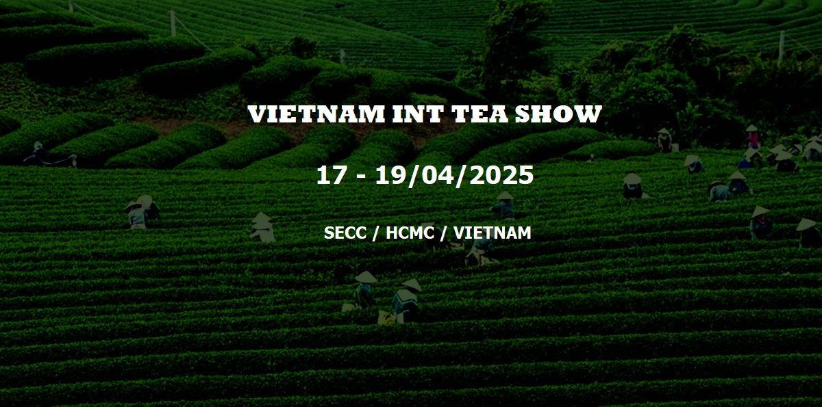 Vietnam Int'l Tea Show 2025 - Tri\u1ec3n l\u00e3m Tr\u00e0 Qu\u1ed1c t\u1ebf t\u1ea1i Vi\u1ec7t Nam