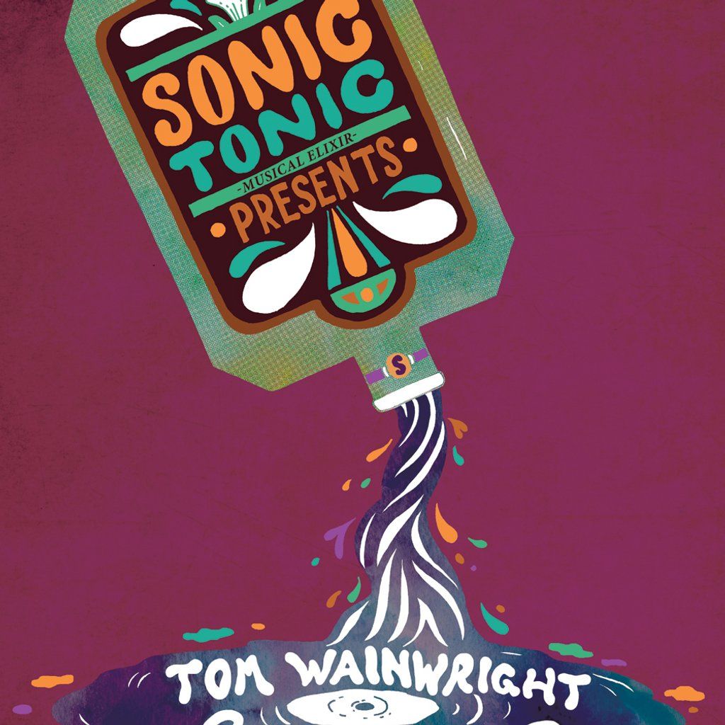 Sonic Tonic Presents Tom Wainwright