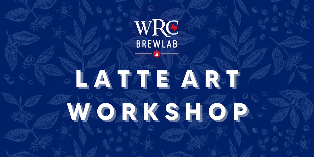 WRC Brew Lab - LATTE ART WORKSHOP