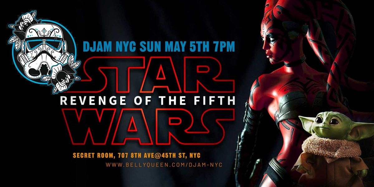 Djam NYC Star Wars Revenge of the Fifth Bellyverse