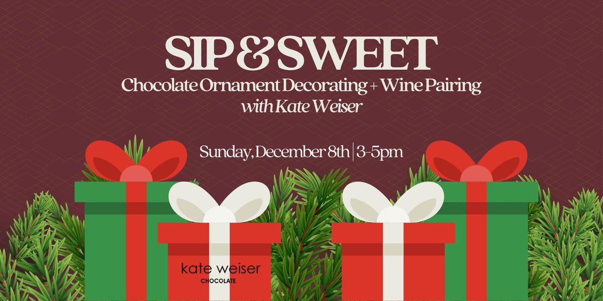 Sip & Sweet | Chocolate Ornament Decorating and Wine Pairing