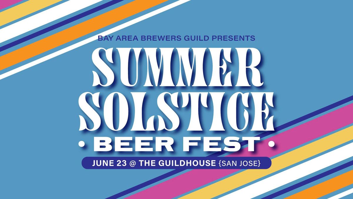Bay Area Brewers Guild Presents Summer Solstice Beer Fest
