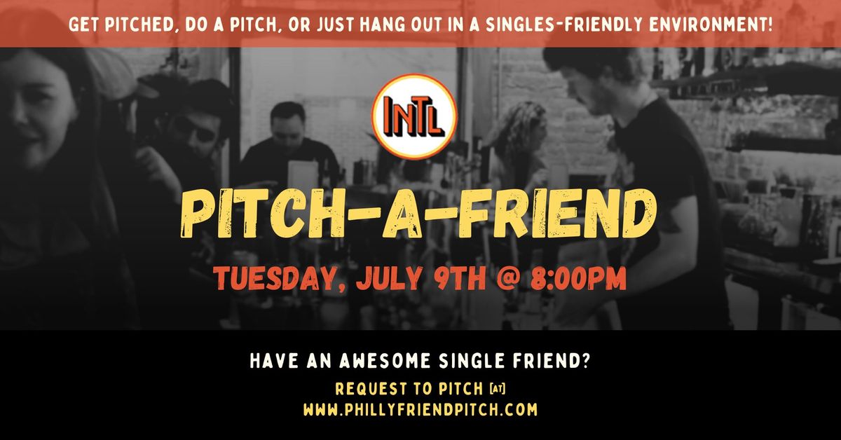 Pitch-a-Friend @ The International Bar