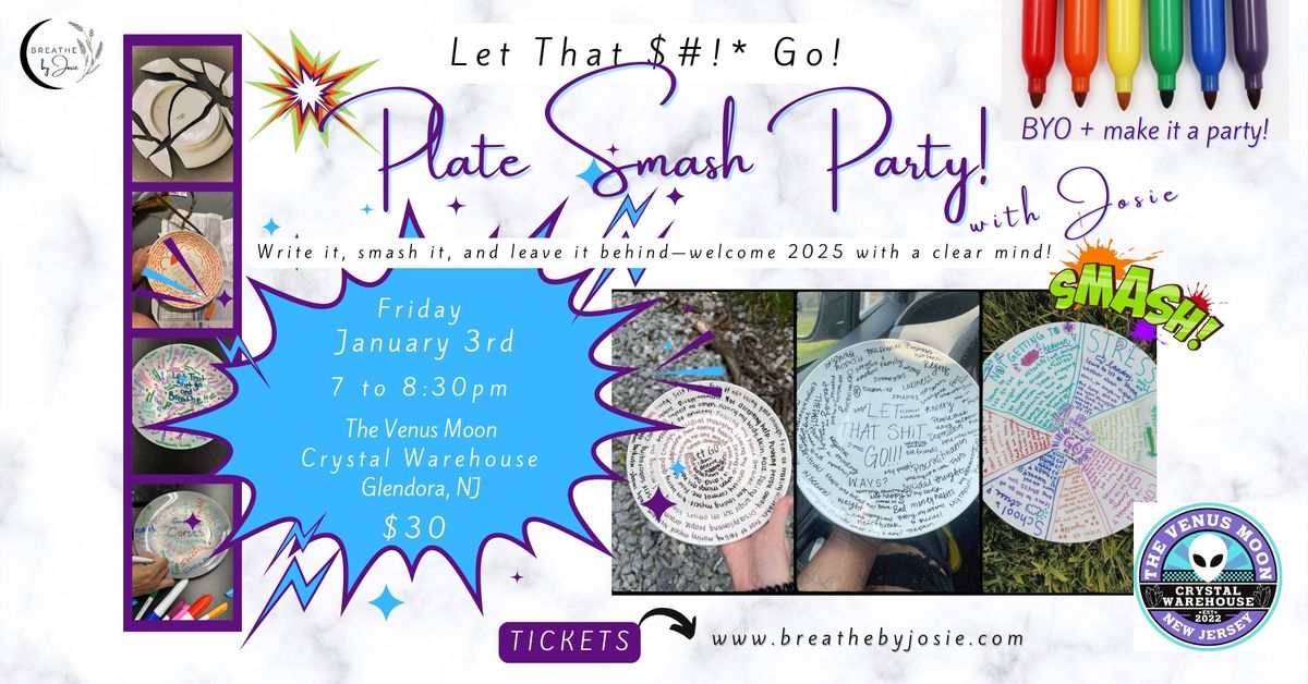 Let That $#!* Go! Plate Smash Party @ The Venus Moon Crystal Warehouse