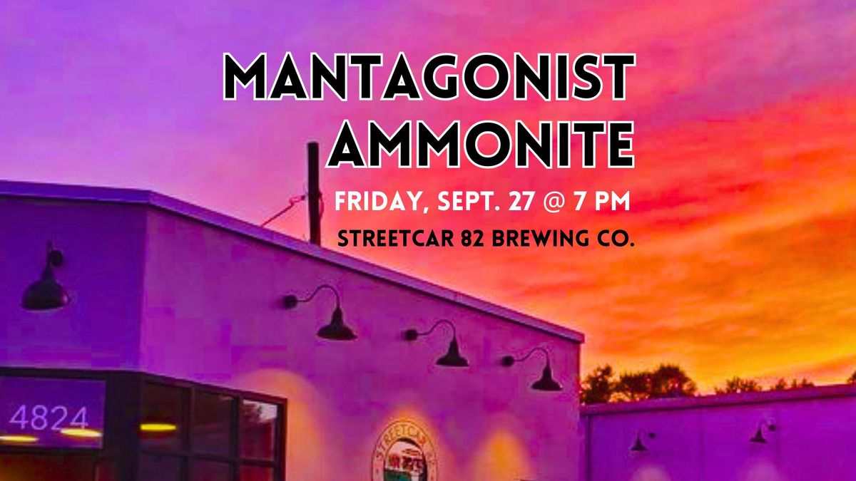 Mantagonist & Ammonite @ Streetcar 82 Brewing Company