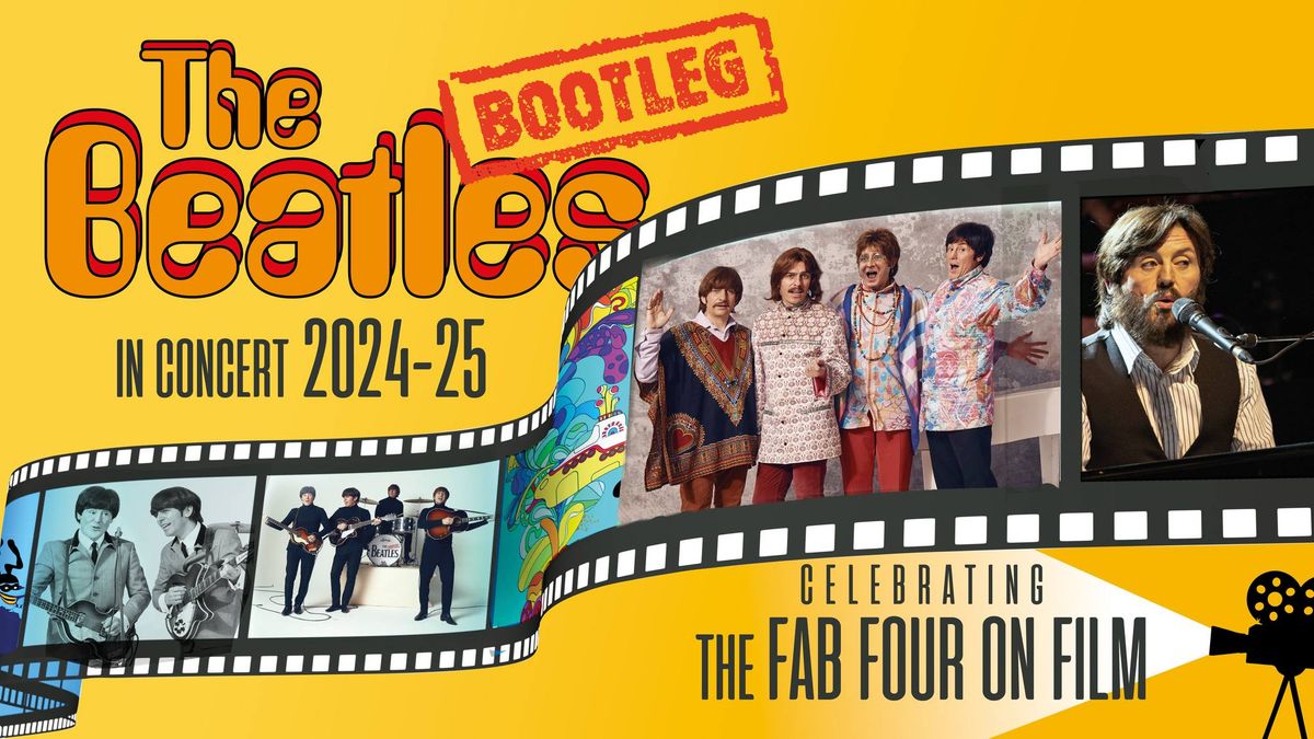 The Bootleg Beatles in Concert - Celebrating the music of The Fab Four on Film