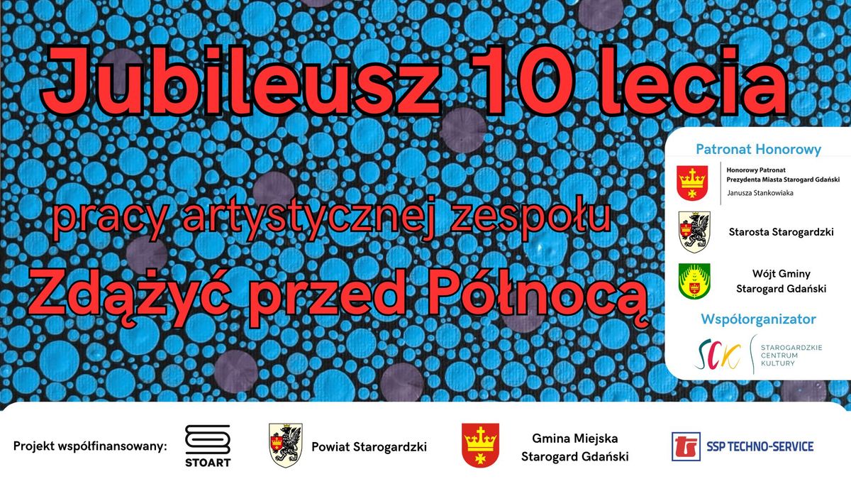 10 lecie pracy artystycznej zespo\u0142u Zd\u0105\u017cy\u0107 przed Po\u0142noc\u0105 - Koncert Jubileuszowy