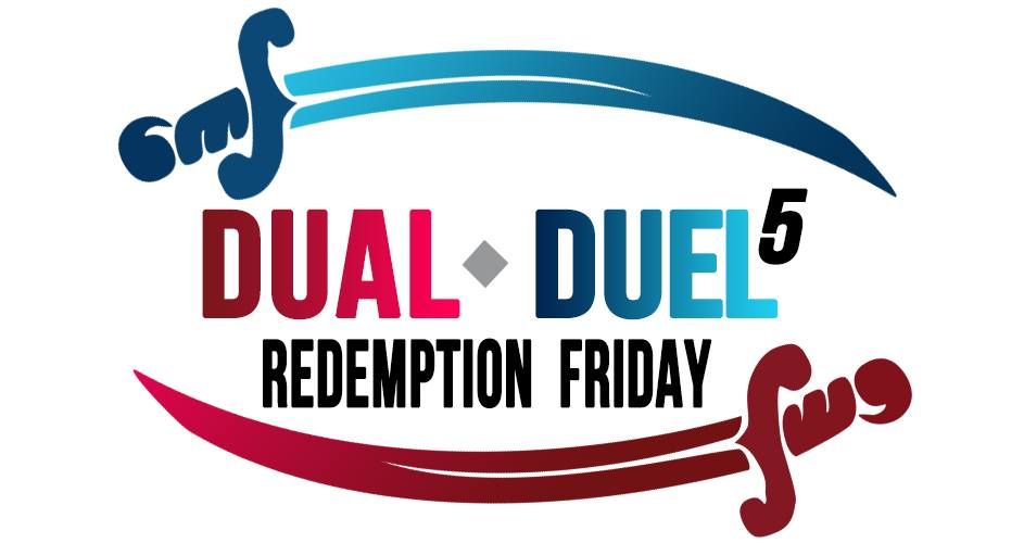 Dual Duel 5 - Redemption Friday!