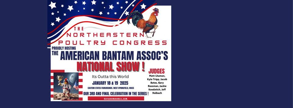 American Bantam Asoociation's National Show at the Northeastern Poultry Congress & Nankin Swap Meet 