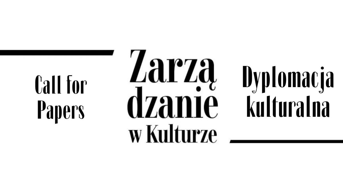 Zarz\u0105dzanie w kulturze - CfP: "Dyplomacja kulturalna"