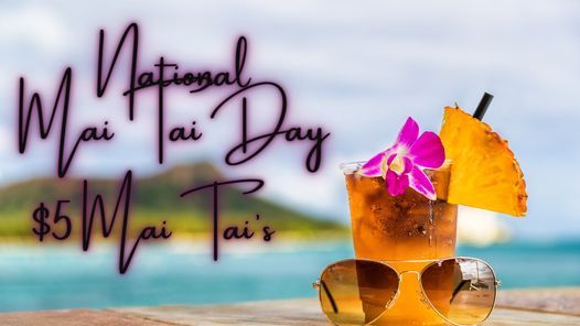 National Mai Tai Day- $5 Mai Tai's