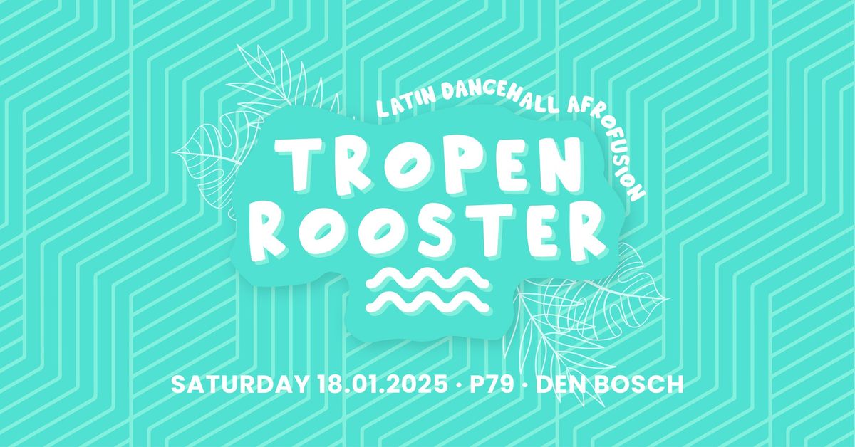 TROPENROOSTER \ud83d\udc9a Den Bosch | P79