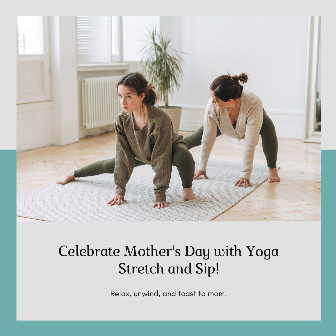 Mother's Day Sip and Stretch Yoga Class. 