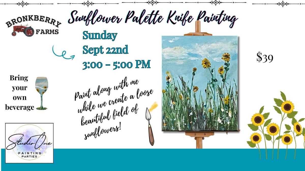 Sunflower Paint Knife painting party @Bronkberry Farms