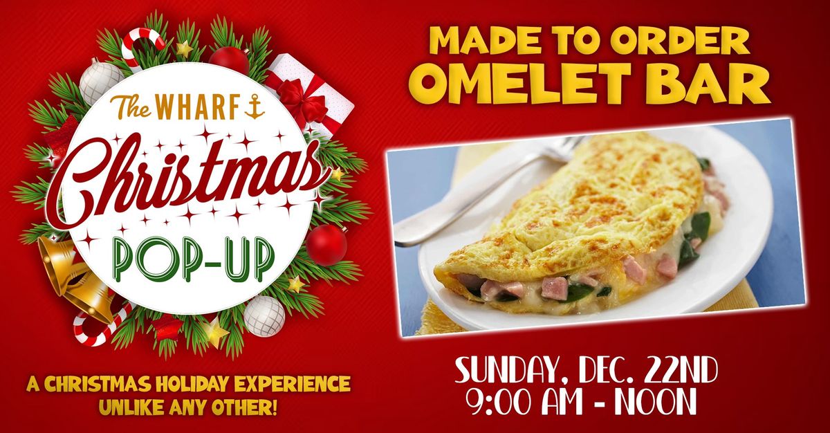 Omelet Bar at The Wharf (This Sunday!)