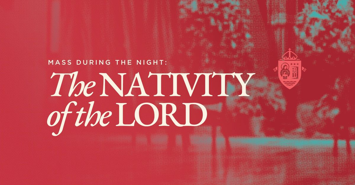 The Nativity of the Lord (Christmas) Mass during the Night