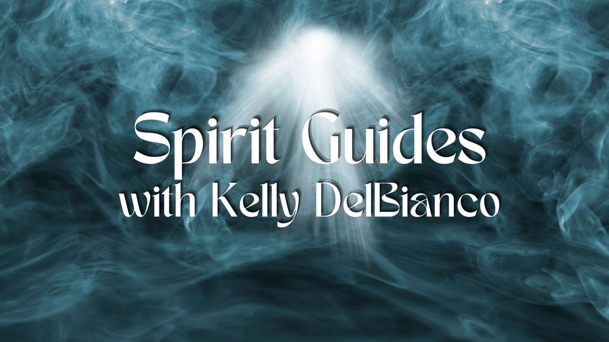 Spirit Guides With Kelly DelBianco