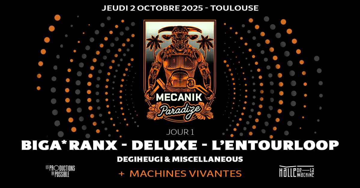 Biga*Ranx + L'entourloop + Deluxe...+ Machines Vivantes ! in Toulouse