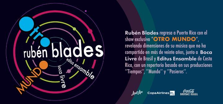 Rub\u00e9n Blades \u2013 Otro Mundo Tour, con Editus Ensamble (Costa Rica) y Boca Livre (Brasil)