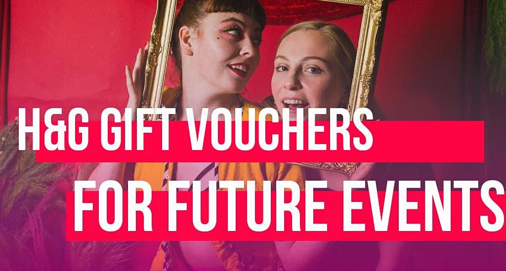 Gift Voucher Towards Future H&G Events